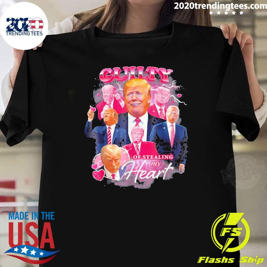 Nice Trump Guilty Of Stealing My Heart - Adult & Kids T-Shirts, Sweatshirts & Hoodies apparel design preview 1