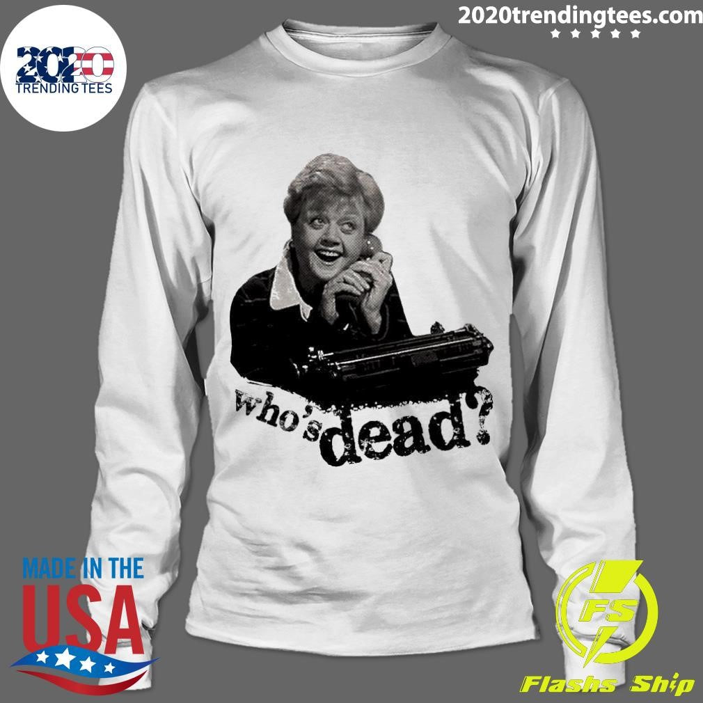 Nice Who's Dead Jessica Fletcher - Adult & Kids T-Shirts, Sweatshirts & Hoodies apparel design preview 4