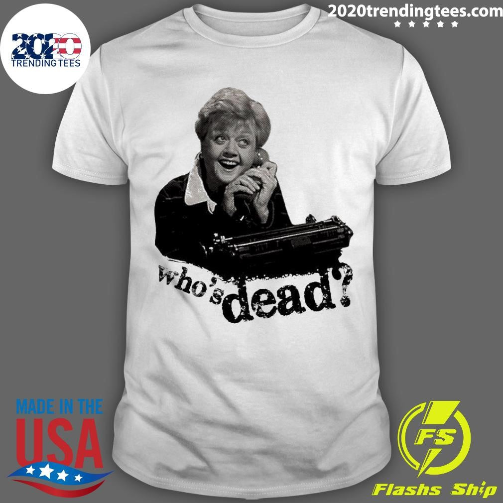 Nice Who's Dead Jessica Fletcher - Adult & Kids T-Shirts, Sweatshirts & Hoodies apparel design preview 1