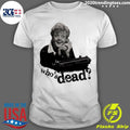 Nice Who's Dead Jessica Fletcher - Adult & Kids T-Shirts, Sweatshirts & Hoodies apparel design preview 1