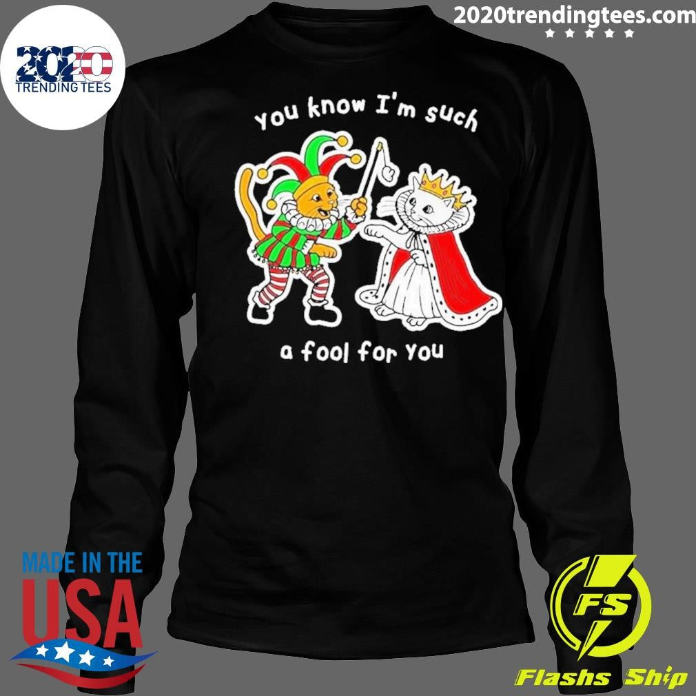 Nice cats You Know I'm Such A Fool For Funny - Adult & Kids T-Shirts, Sweatshirts & Hoodies apparel design preview 4