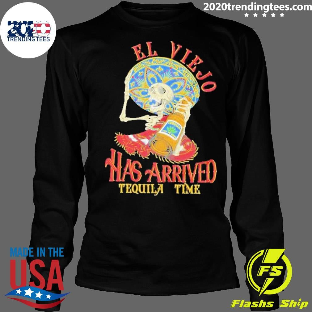 Nice el Viejo Has Arrived Tequila Time - Adult & Kids T-Shirts, Sweatshirts & Hoodies apparel design preview 4