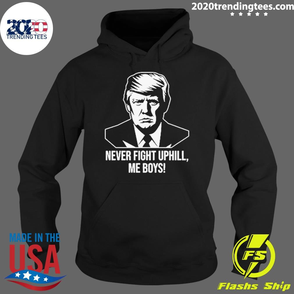 Nice never Fight Uphill Me Boys - Adult & Kids T-Shirts, Sweatshirts & Hoodies apparel design preview 2