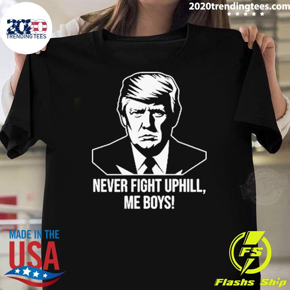 Nice never Fight Uphill Me Boys - Adult & Kids T-Shirts, Sweatshirts & Hoodies apparel design preview 1