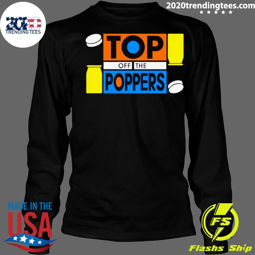 Nice top Off The Poppers - Adult & Kids T-Shirts, Sweatshirts & Hoodies apparel design preview 4