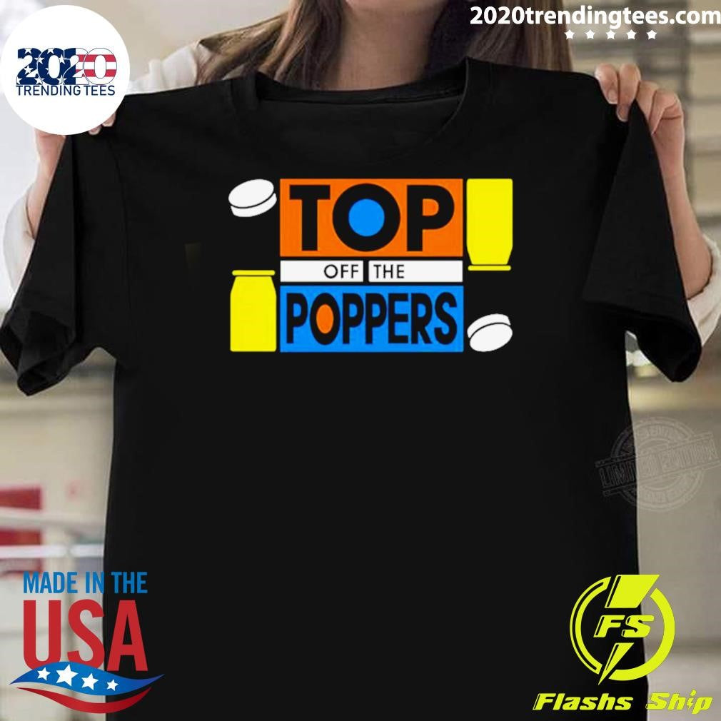 Nice top Off The Poppers - Adult & Kids T-Shirts, Sweatshirts & Hoodies apparel design preview 1