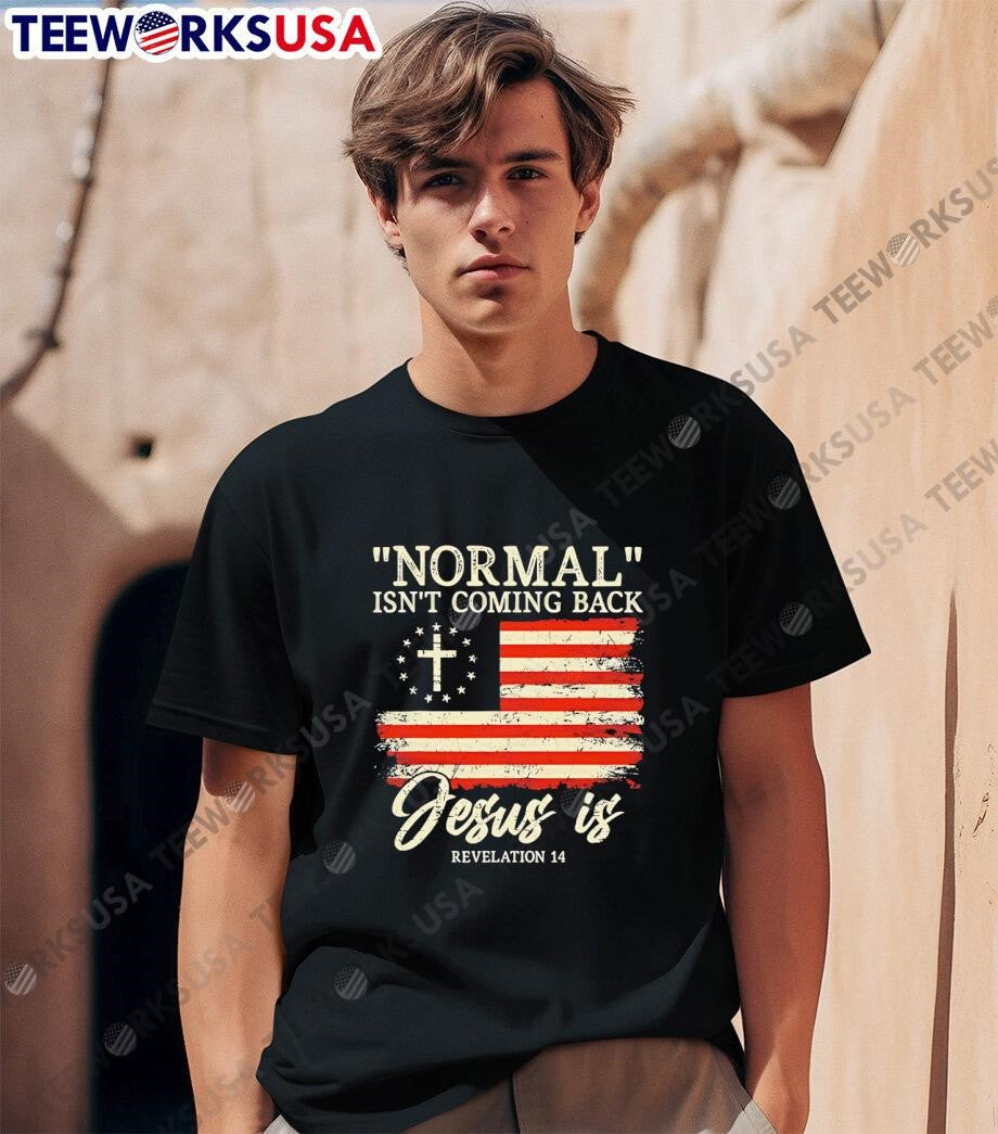 Normal isn't coming back Jesus is - Adult & Kids T-Shirts, Sweatshirts & Hoodies apparel design preview 1