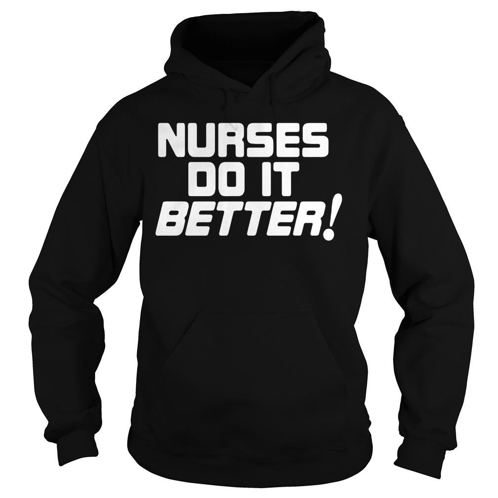Nurses Do It Better - Adult & Kids T-Shirts, Sweatshirts & Hoodies apparel design preview 4