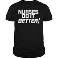 Nurses Do It Better - Adult & Kids T-Shirts, Sweatshirts & Hoodies apparel design preview 1