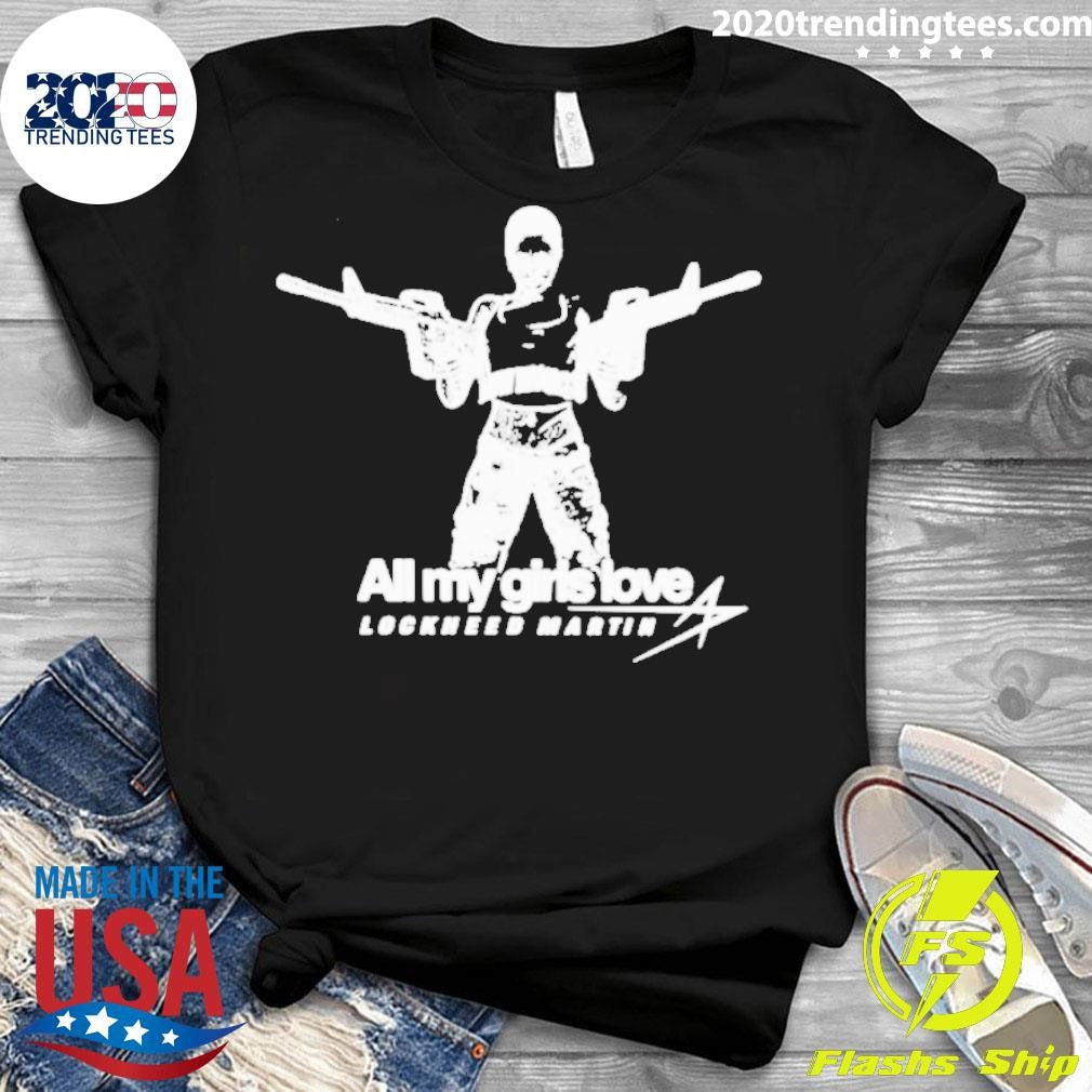 Official All My Girls Love Lockheed Martin - Adult & Kids T-Shirts, Sweatshirts & Hoodies apparel design preview 3