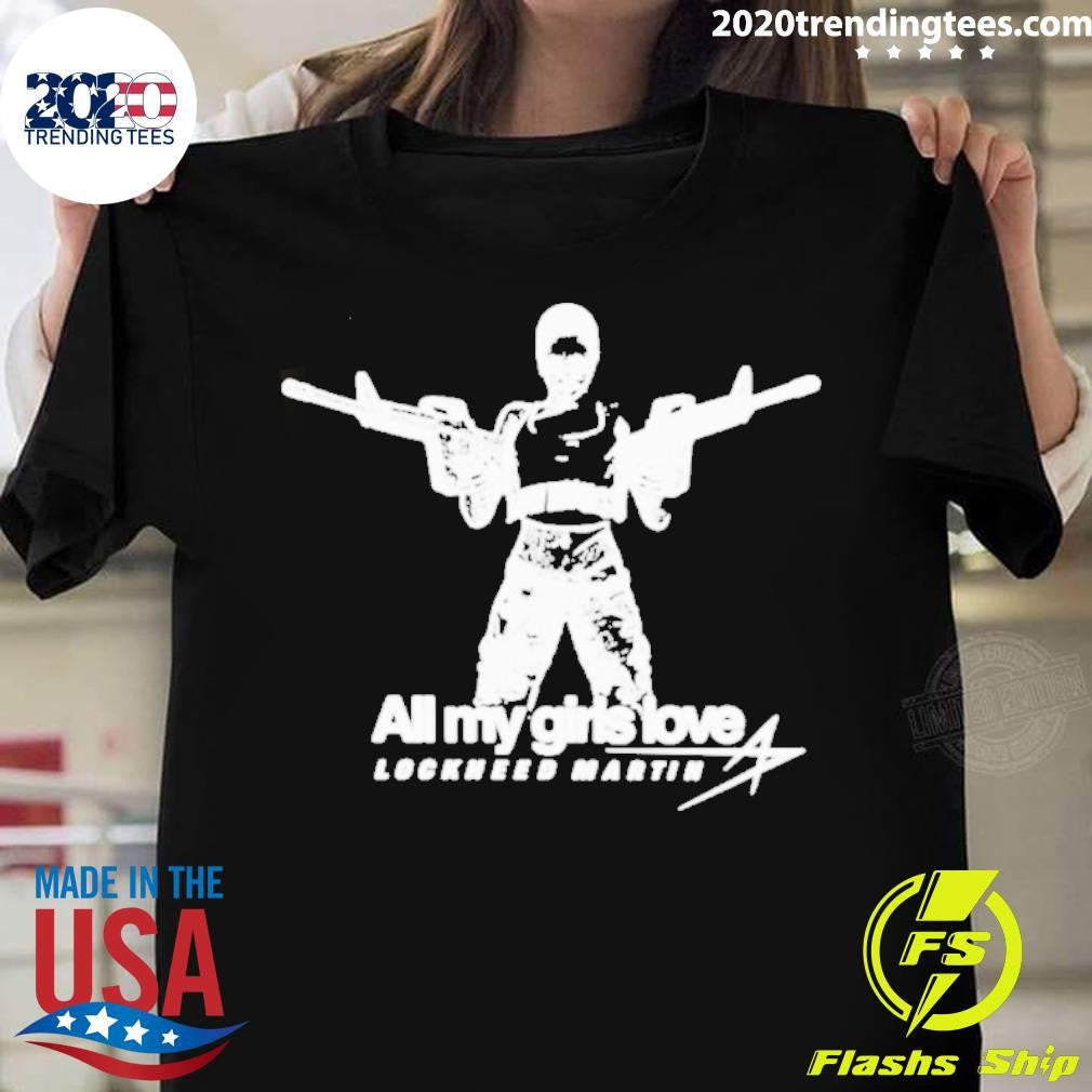 Official All My Girls Love Lockheed Martin - Adult & Kids T-Shirts, Sweatshirts & Hoodies apparel design preview 1