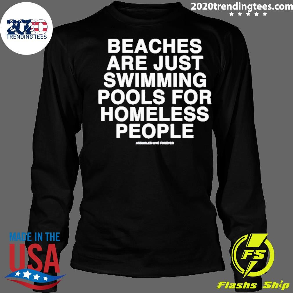 Official Beaches Are Just Swimming Pools For Homeless - Adult & Kids T-Shirts, Sweatshirts & Hoodies apparel design preview 4