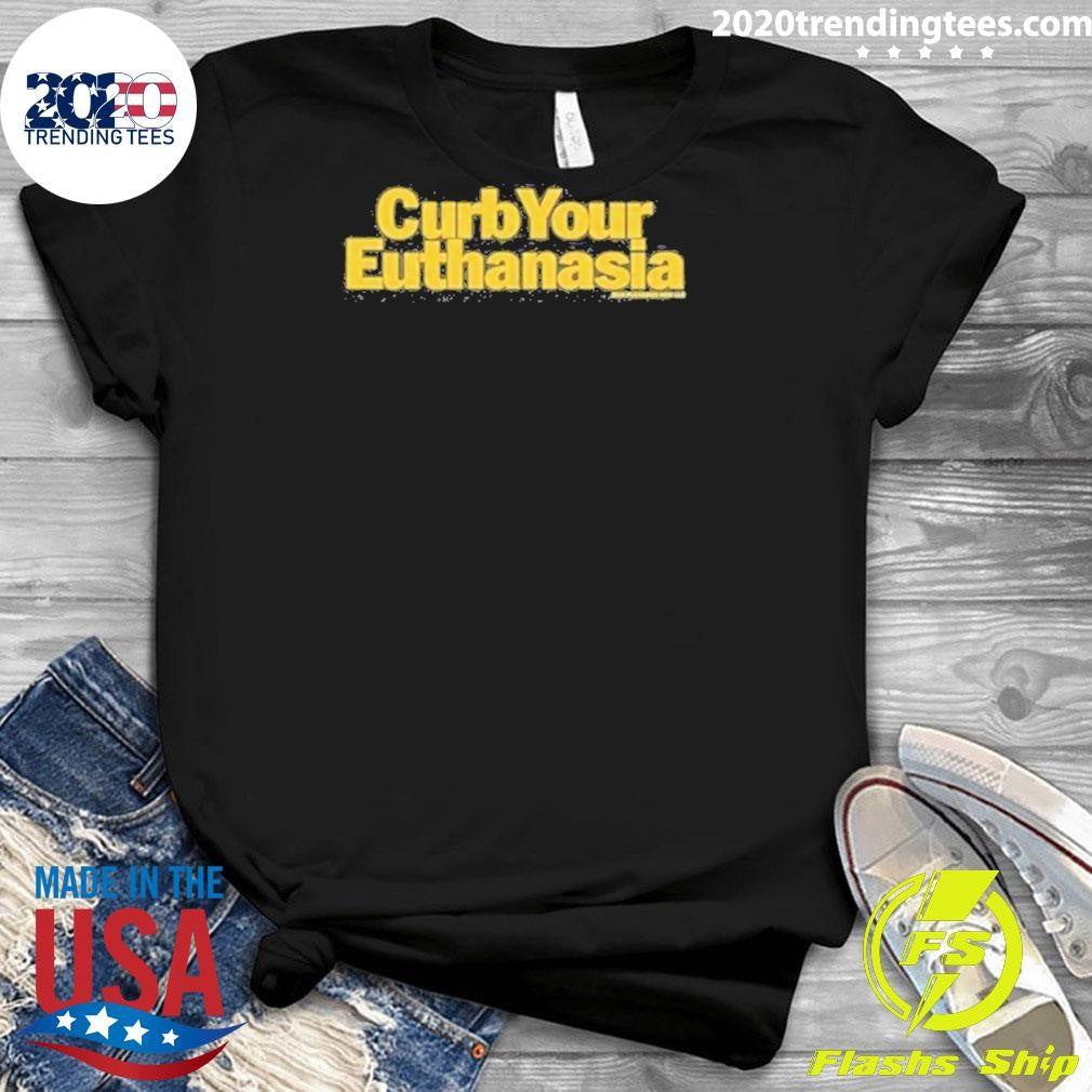 Official Curb Your Euthanasia - Adult & Kids T-Shirts, Sweatshirts & Hoodies apparel design preview 3
