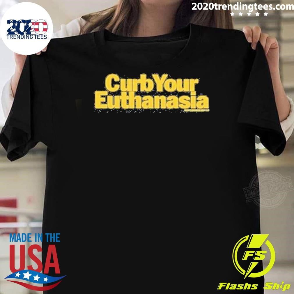 Official Curb Your Euthanasia - Adult & Kids T-Shirts, Sweatshirts & Hoodies apparel design preview 1