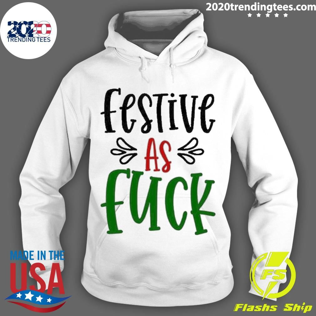 Official Festive As Fuck - Adult & Kids T-Shirts, Sweatshirts & Hoodies apparel design preview 2