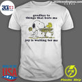 Official Goodbye To Things That Bore Me Joy Is - Adult & Kids T-Shirts, Sweatshirts & Hoodies apparel design preview 1