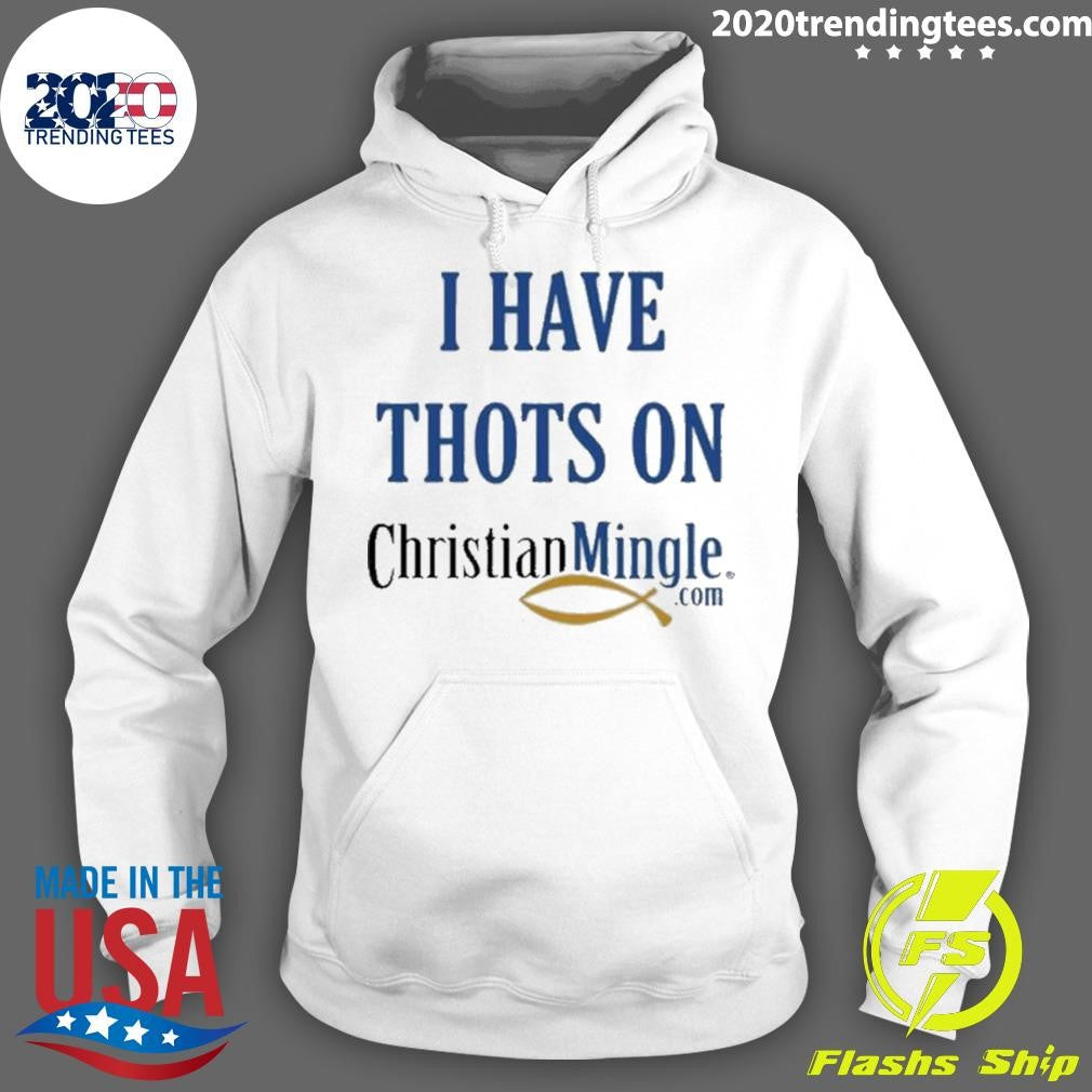 Official I Have Thots On Christianmingle.Com - Adult & Kids T-Shirts, Sweatshirts & Hoodies apparel design preview 2