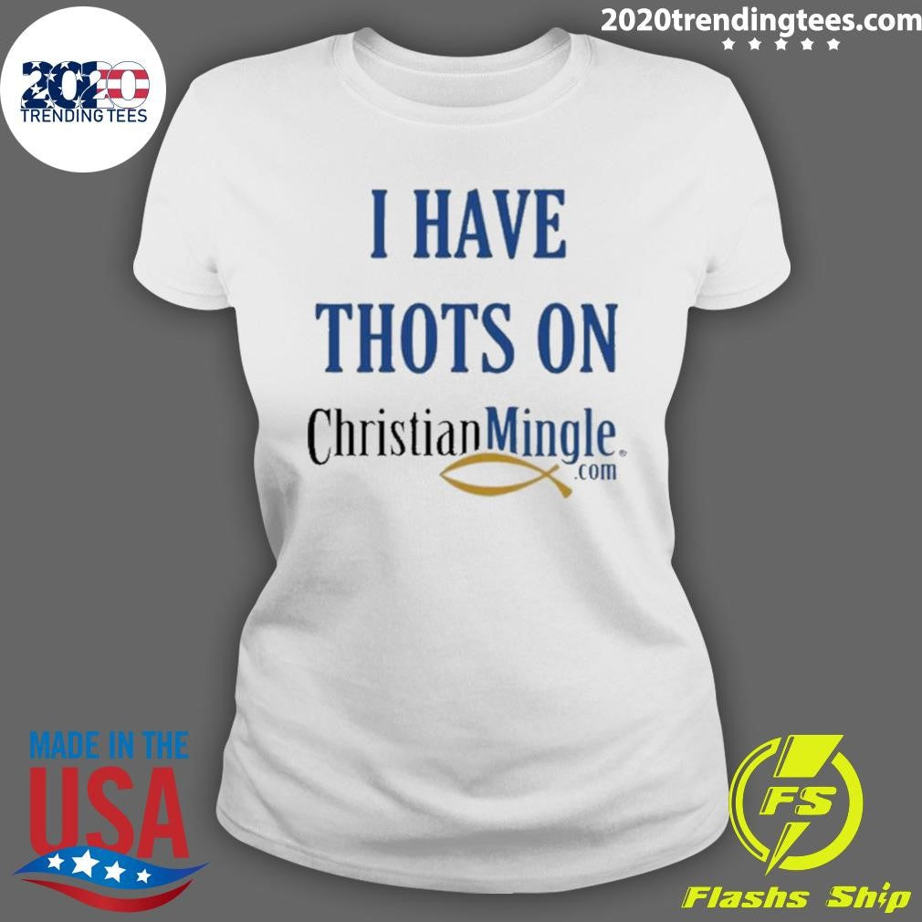 Official I Have Thots On Christianmingle.Com - Adult & Kids T-Shirts, Sweatshirts & Hoodies apparel design preview 3