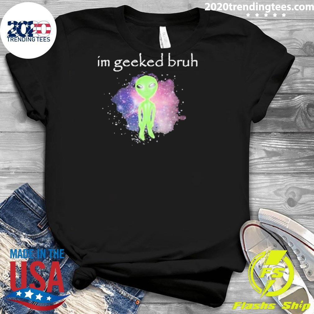 Official Im Geeked Bruh - Adult & Kids T-Shirts, Sweatshirts & Hoodies apparel design preview 3