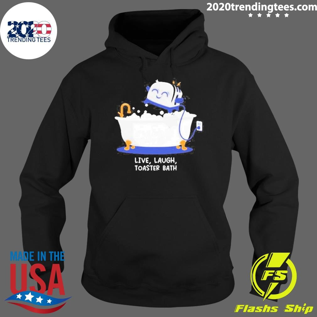 Official Live Laugh Toaster Bath - Adult & Kids T-Shirts, Sweatshirts & Hoodies apparel design preview 2