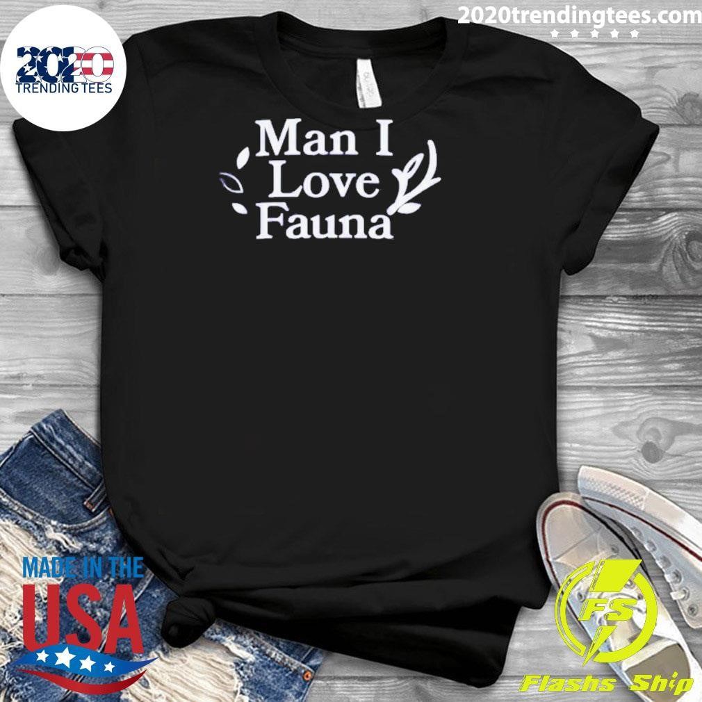 Official Man I Love Fauna - Adult & Kids T-Shirts, Sweatshirts & Hoodies apparel design preview 3