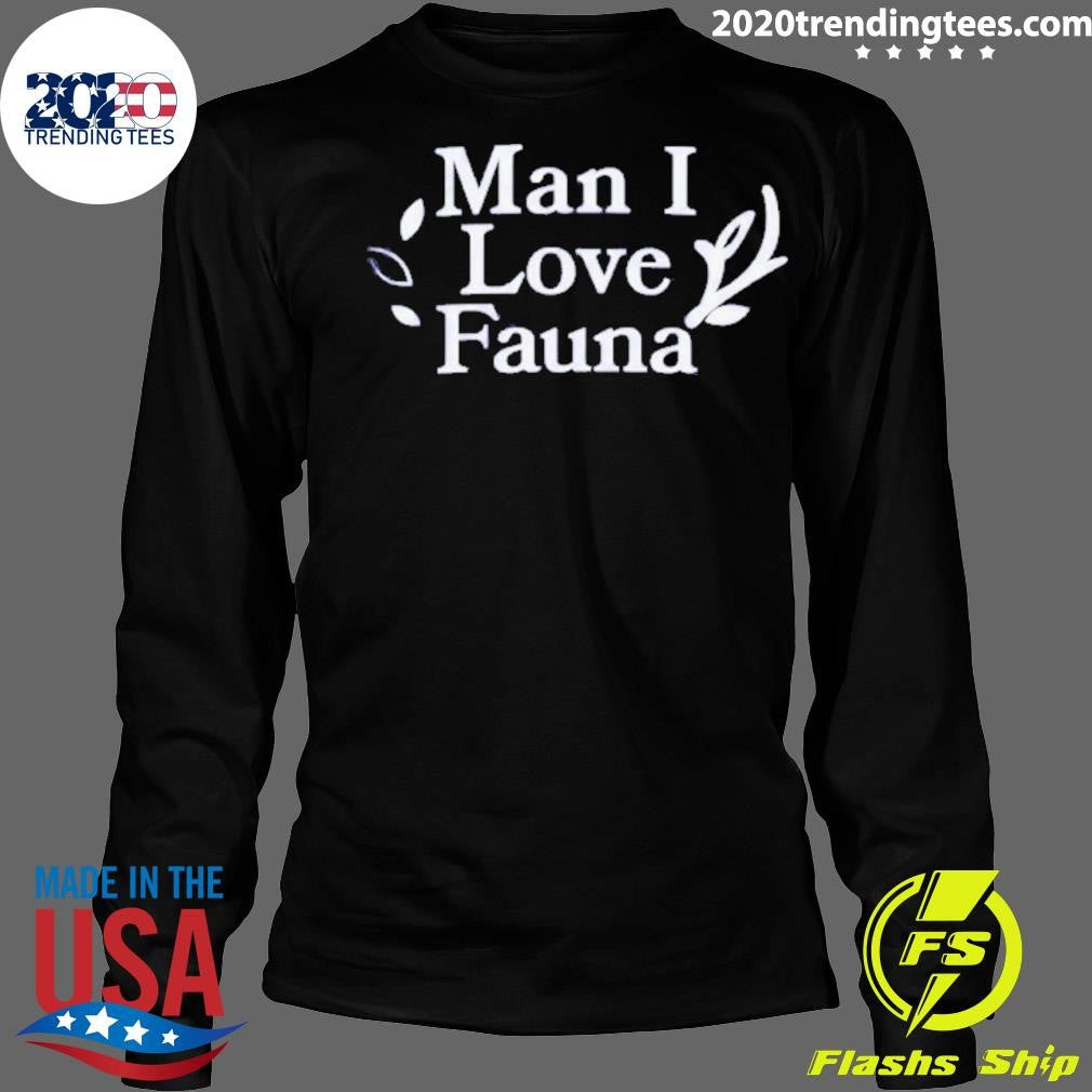 Official Man I Love Fauna - Adult & Kids T-Shirts, Sweatshirts & Hoodies apparel design preview 4