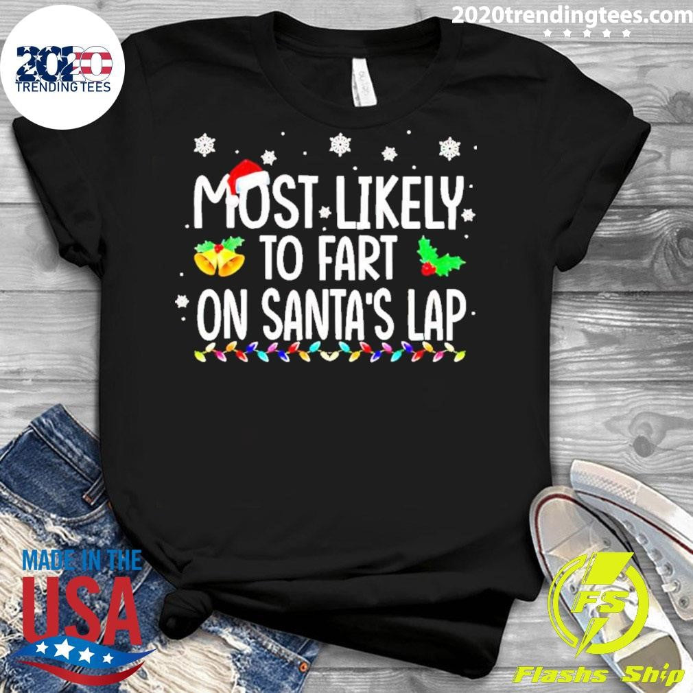Official Most Likely To Fart On Santa's Lap Christmas - Adult & Kids T-Shirts, Sweatshirts & Hoodies apparel design preview 3