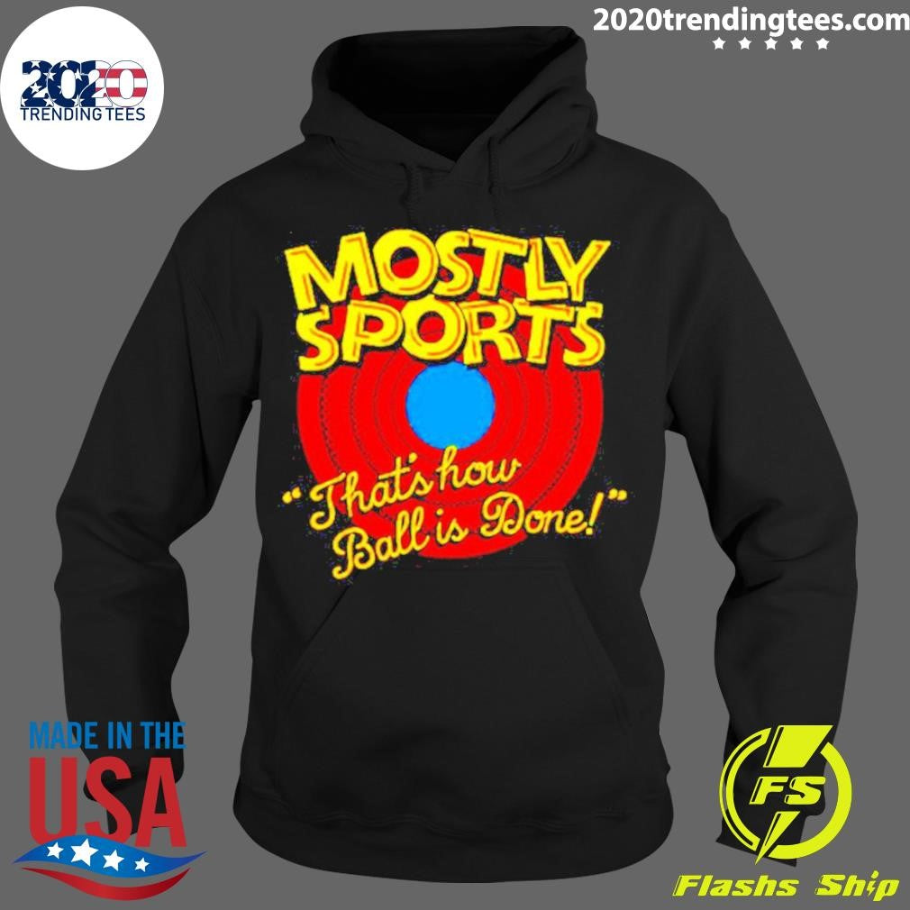 Official Mostly Sports That's How Ball Is Done - Adult & Kids T-Shirts, Sweatshirts & Hoodies apparel design preview 2