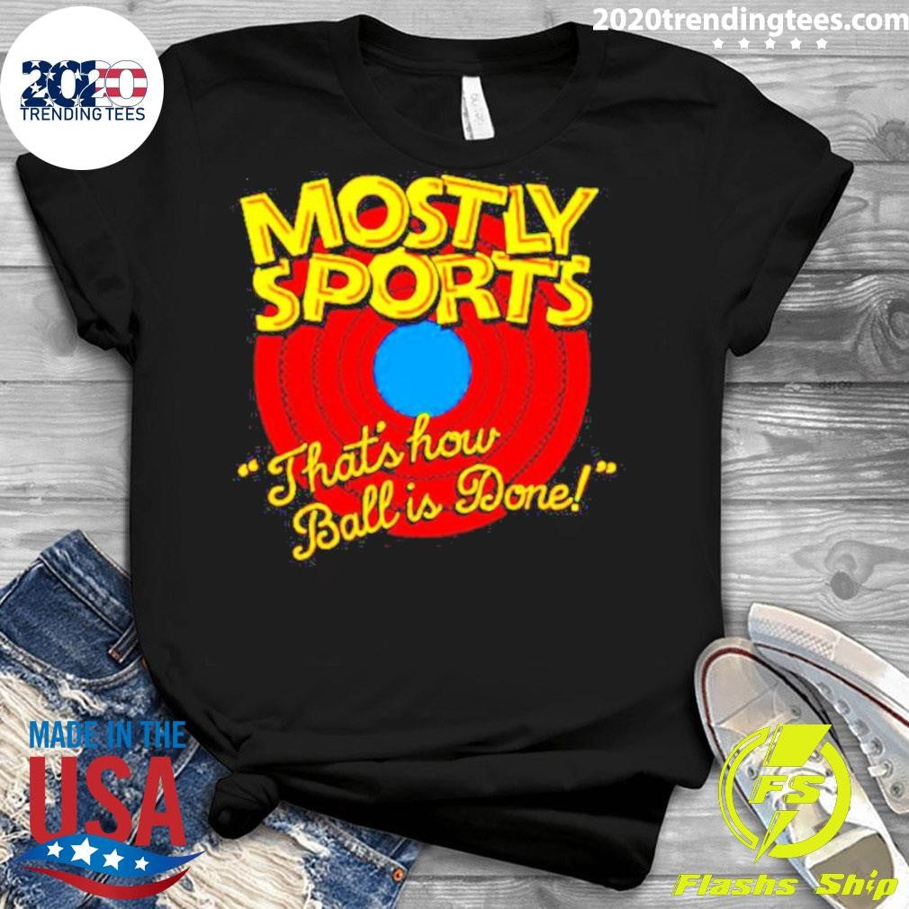 Official Mostly Sports That's How Ball Is Done - Adult & Kids T-Shirts, Sweatshirts & Hoodies apparel design preview 3