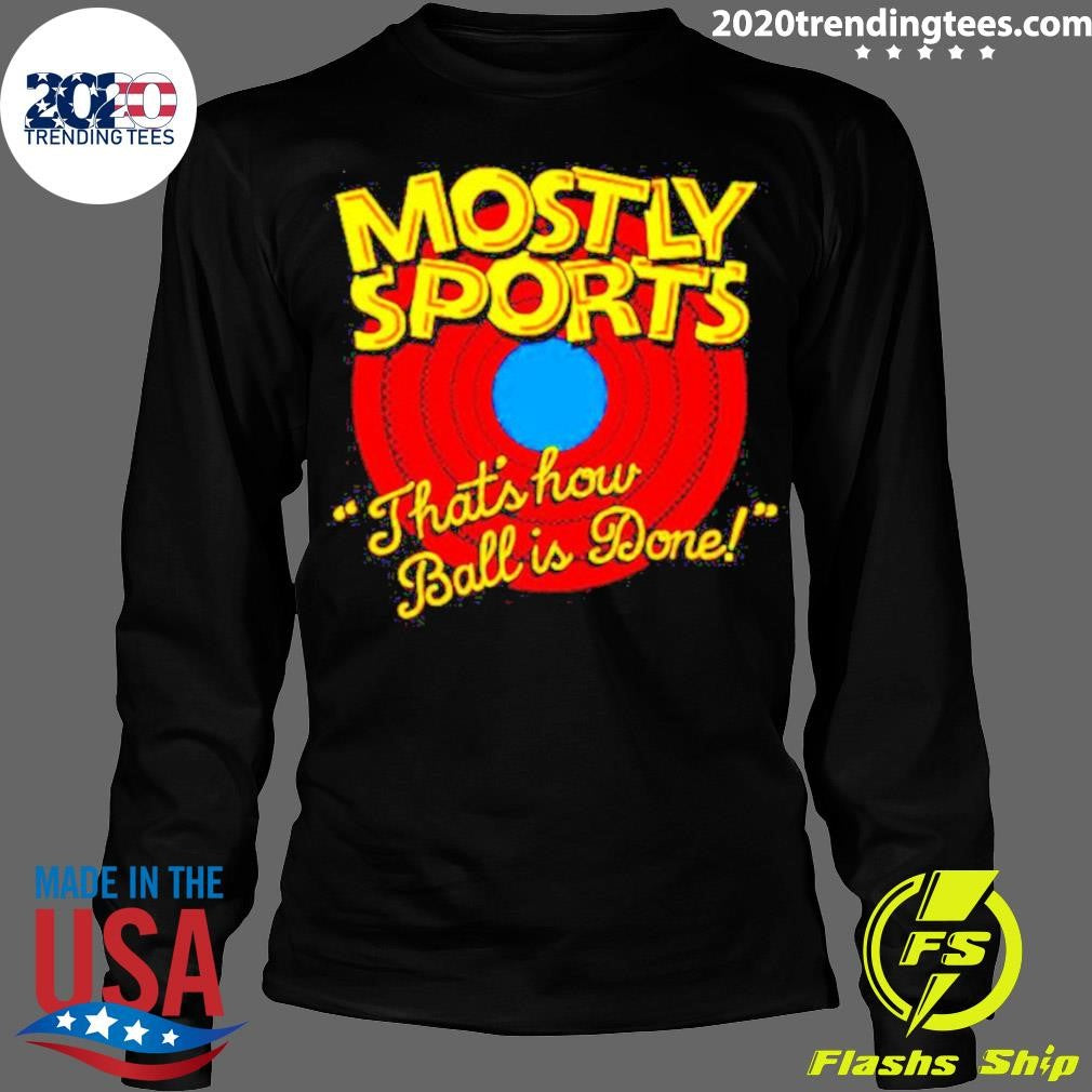 Official Mostly Sports That's How Ball Is Done - Adult & Kids T-Shirts, Sweatshirts & Hoodies apparel design preview 4