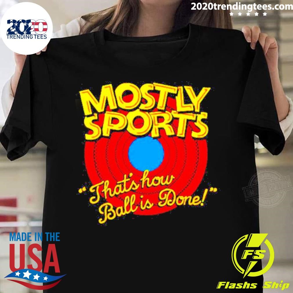 Official Mostly Sports That's How Ball Is Done - Adult & Kids T-Shirts, Sweatshirts & Hoodies apparel design preview 1