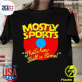 Official Mostly Sports That's How Ball Is Done - Adult & Kids T-Shirts, Sweatshirts & Hoodies apparel design preview 1