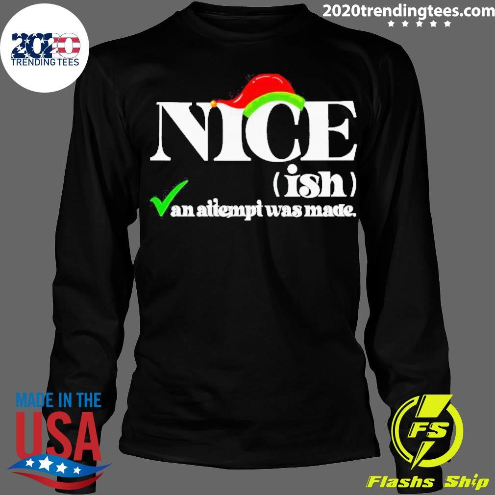 Official Nice An Attempt Was Made Christmas - Adult & Kids T-Shirts, Sweatshirts & Hoodies apparel design preview 4