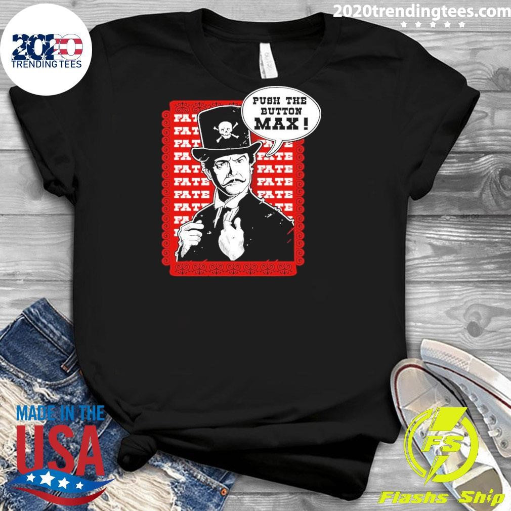 Official Push The Button Max - Adult & Kids T-Shirts, Sweatshirts & Hoodies apparel design preview 3