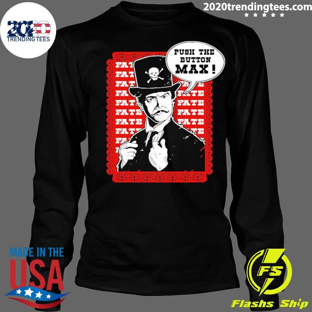 Official Push The Button Max - Adult & Kids T-Shirts, Sweatshirts & Hoodies apparel design preview 4
