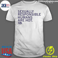 Official Sexually Responsible Humans Are Hot - Adult & Kids T-Shirts, Sweatshirts & Hoodies apparel design preview 1