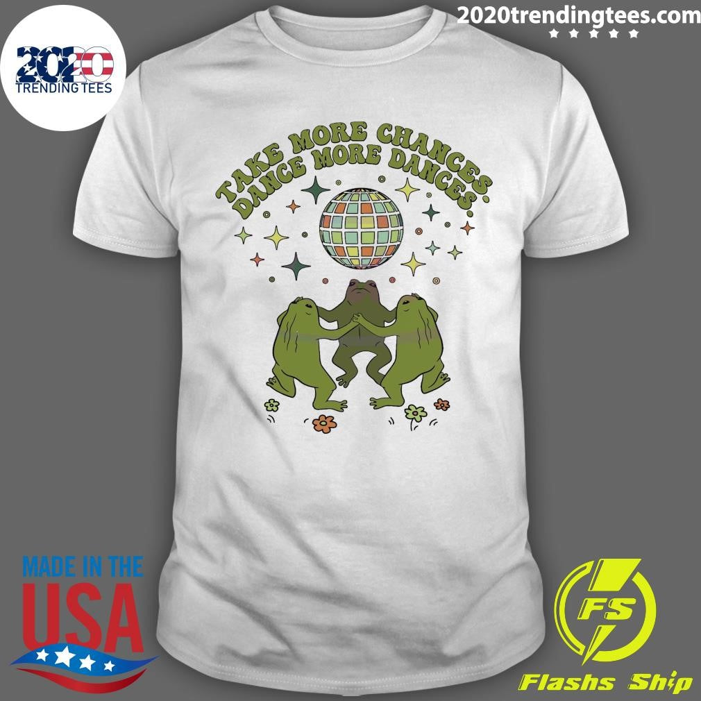 Official Take More Chances Dance Dances - Adult & Kids T-Shirts, Sweatshirts & Hoodies apparel design preview 1
