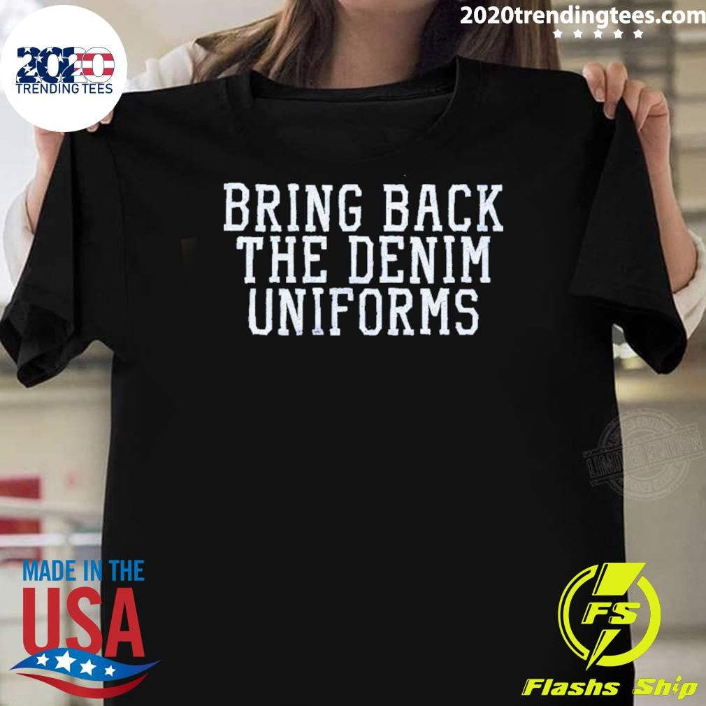 Official The Bring Back Denim Uniforms - Adult & Kids T-Shirts, Sweatshirts & Hoodies apparel design preview 1