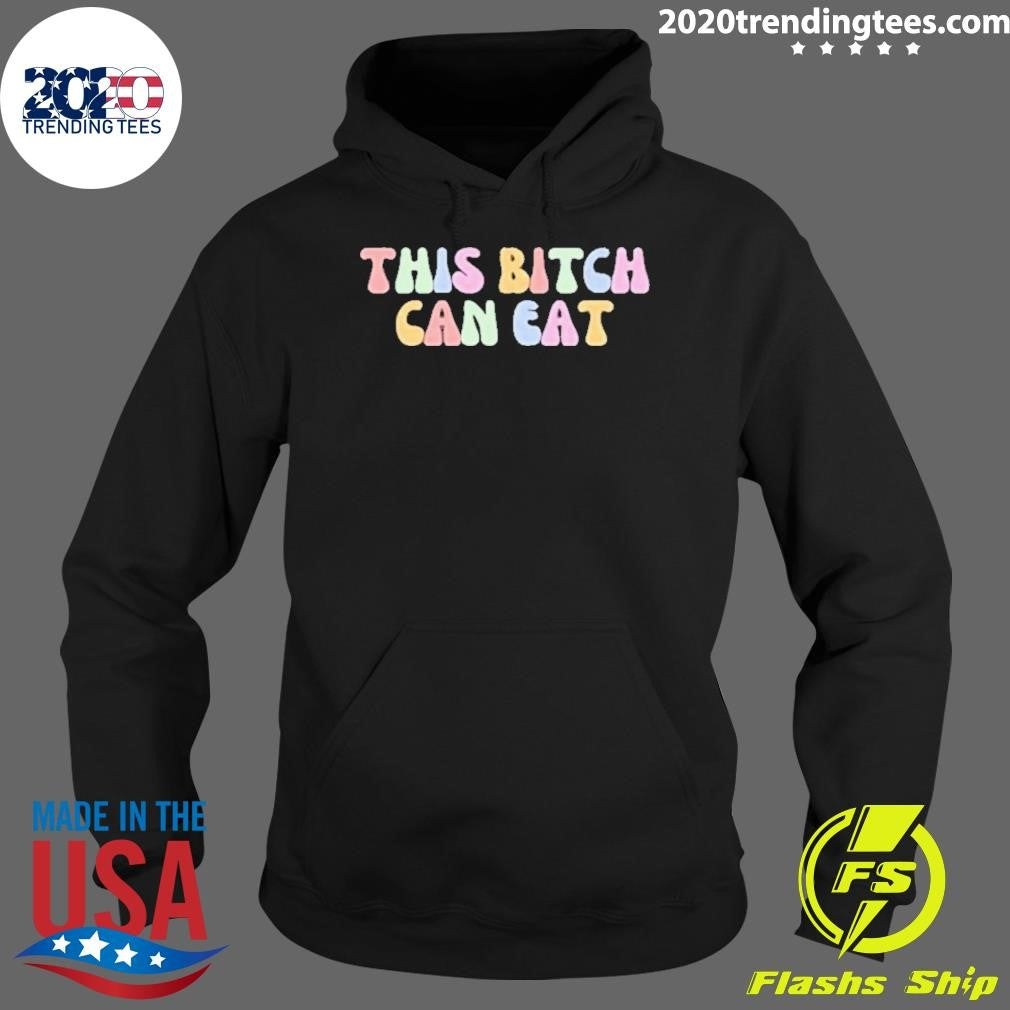 Official This Bitch Can Eat - Adult & Kids T-Shirts, Sweatshirts & Hoodies apparel design preview 2