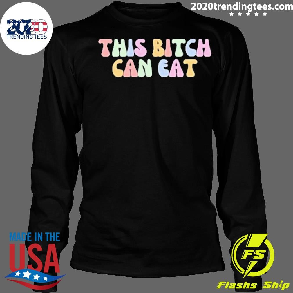 Official This Bitch Can Eat - Adult & Kids T-Shirts, Sweatshirts & Hoodies apparel design preview 4