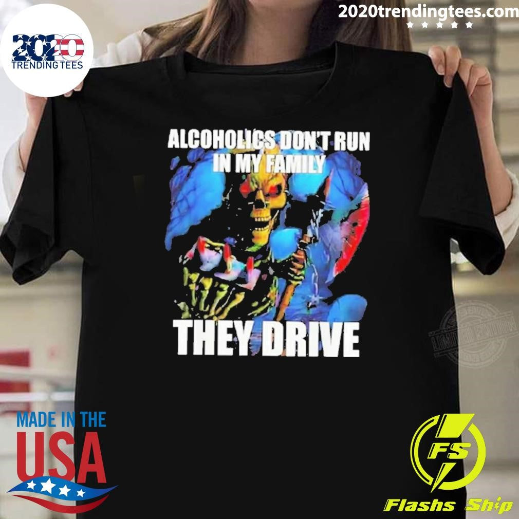 Official alcoholics Don't Run in My Family They Drive - Adult & Kids T-Shirts, Sweatshirts & Hoodies apparel design preview 1