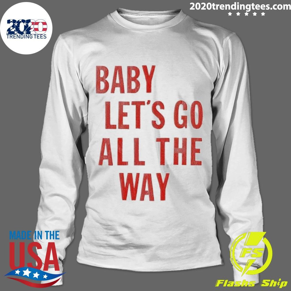Official baby Let's Go All The Way - Adult & Kids T-Shirts, Sweatshirts & Hoodies apparel design preview 4