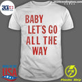 Official baby Let's Go All The Way - Adult & Kids T-Shirts, Sweatshirts & Hoodies apparel design preview 1