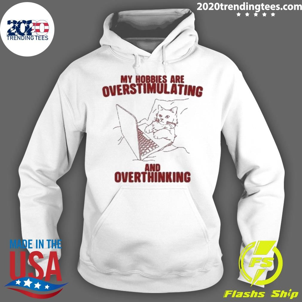 Official cat My Hobbies Are Overstimulating And - Adult & Kids T-Shirts, Sweatshirts & Hoodies apparel design preview 2