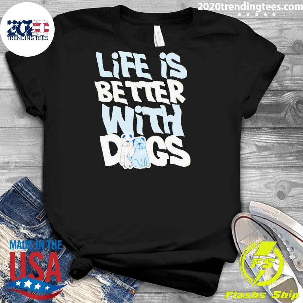 Official life Is Better With Dogs - Adult & Kids T-Shirts, Sweatshirts & Hoodies apparel design preview 3