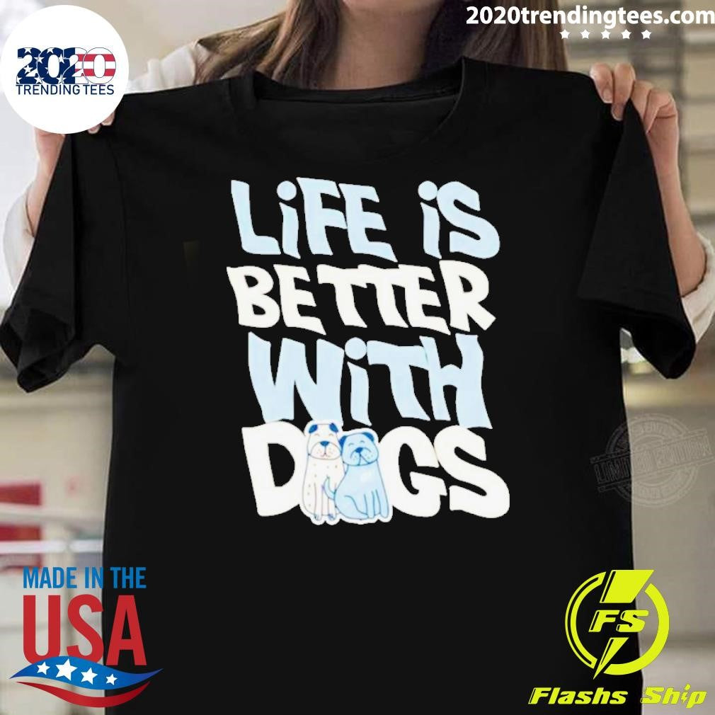 Official life Is Better With Dogs - Adult & Kids T-Shirts, Sweatshirts & Hoodies apparel design preview 1