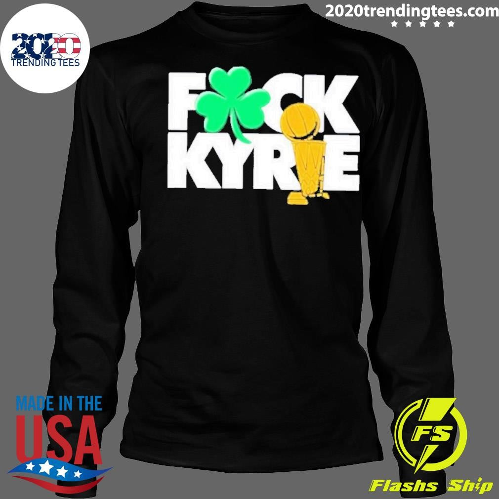 Original Boston Celtics Fuck Kyrie Champs - Adult & Kids T-Shirts, Sweatshirts & Hoodies apparel design preview 4