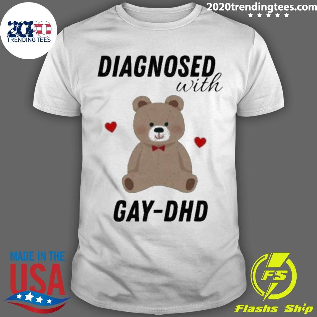 Original Diagnosed With Gay-Dhd Bear Heart - Adult & Kids T-Shirts, Sweatshirts & Hoodies apparel design preview 1