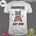 Original Diagnosed With Gay-Dhd Bear Heart - Adult & Kids T-Shirts, Sweatshirts & Hoodies apparel design preview 1