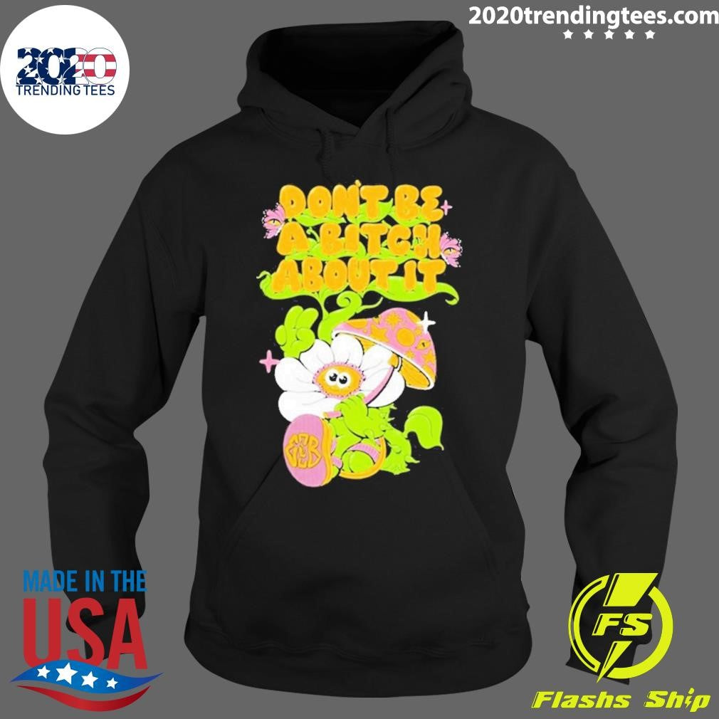 Original Eazybaked Don't Be A Bitch About It - Adult & Kids T-Shirts, Sweatshirts & Hoodies apparel design preview 2